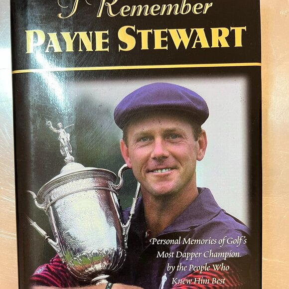 I Remember Payne Stewart: Personal Memories of Golf's Most Dapper Champion BOOK - Picture 1 of 3